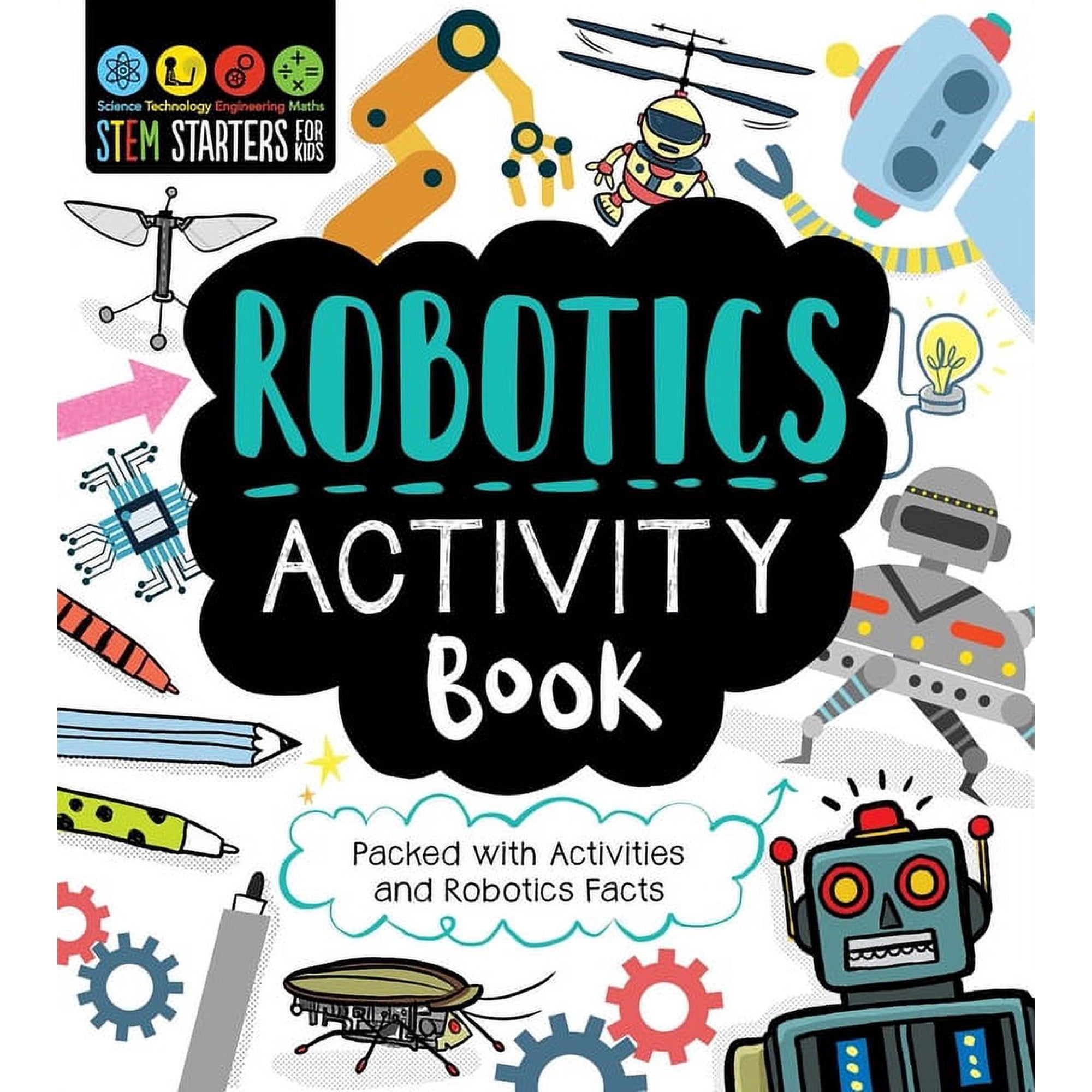 Stem Starters for Kids STEM Starters for Kids Robotics Activity Book: Packed with Activities and Robotics Facts, (Paperback)