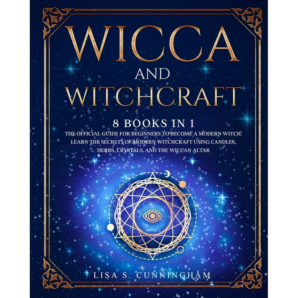 Wicca and Witchcraft 8 Books in 1 The Book of Spells and Rituals