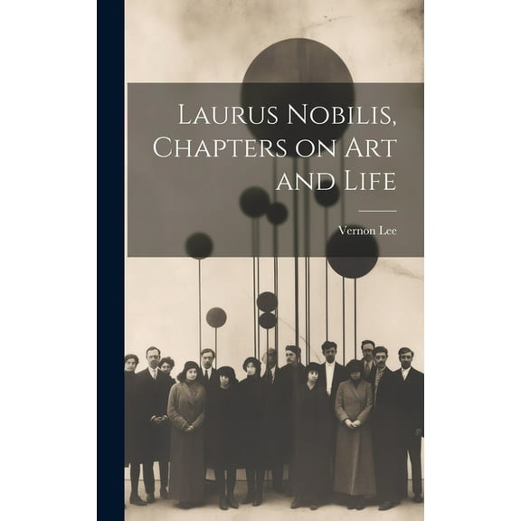 Laurus Nobilis, Chapters on Art and Life (Hardcover)