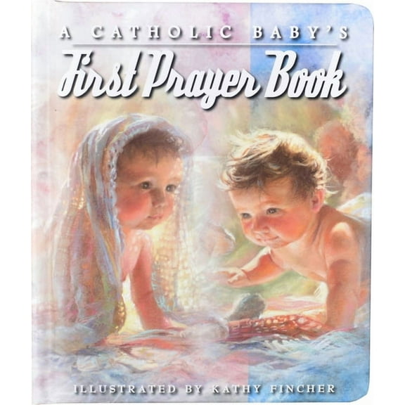 A Catholic Baby's First Prayer Book (Board Book)