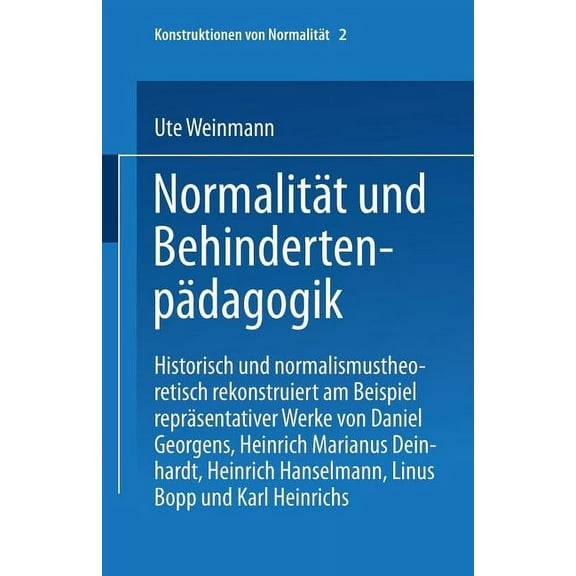 Konstruktionen Von NormalitÃ¤t NormalitÃ¤t Und BehindertenpÃ¤dagogik: Historisch Und Normalismustheoretisch Rekonstruiert Am Beispiel ReprÃ¤sentativer Wer, Book 2, (Paperback)