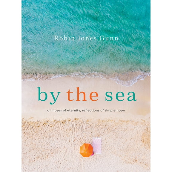 By the Sea: Glimpses of Eternity, Reflections of Simple Hope, (Hardcover)