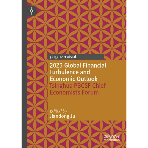 2023 Global Financial Turbulence and Economic Outlook: Tsinghua Pbcsf Chief Economists Forum, (Hardcover)