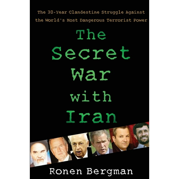 The Secret War with Iran: The 30-Year Clandestine Struggle Against the World's Most Dangerous Terrorist Power, (Paperback)