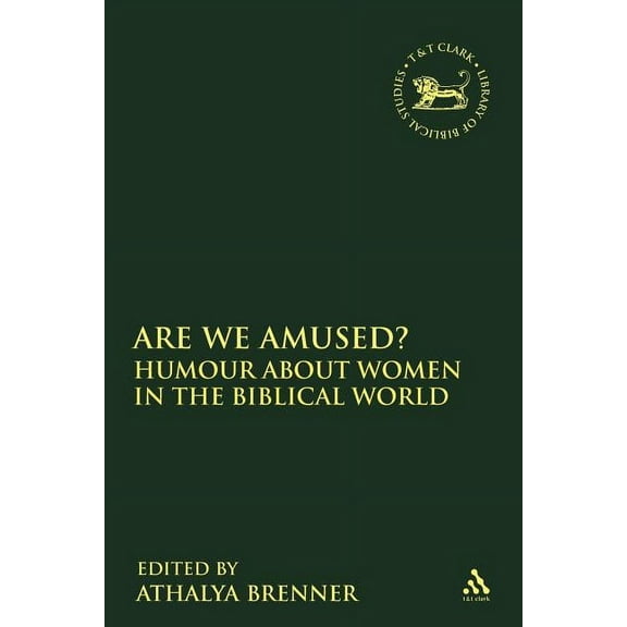 Library of Hebrew Bible/Old Testament St Are We Amused?: Humour about Women in the Biblical Worlds, Book 383, (Paperback)