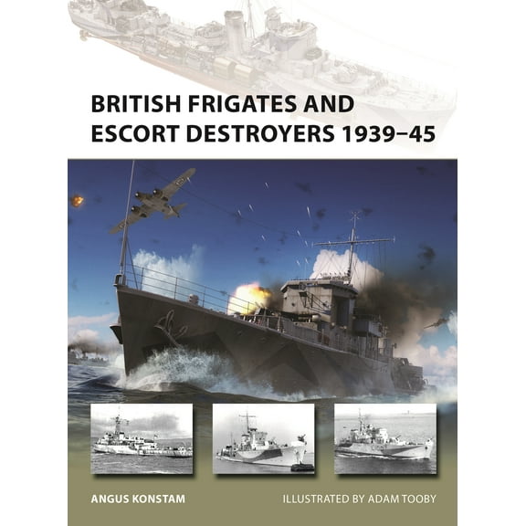New Vanguard: British Frigates and Escort Destroyers 1939–45 (Series #319) (Paperback)