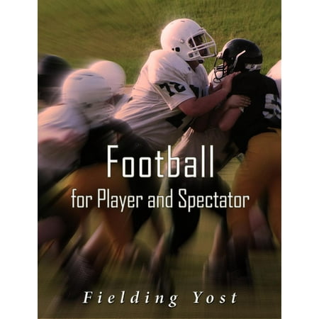 Old Time Football Player - Football for Player and Spectator - eBook