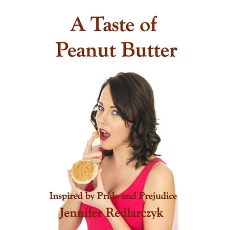 A Taste Of Peanut Butter: Inspired by Pride and prejudice - (Best Tasting Spreadable Butter)