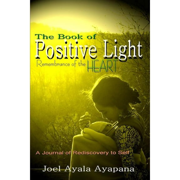 The Book of Positive Light: Remembrance of the Heart (Paper Back), (Paperback)