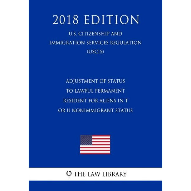 Adjustment Of Status To Lawful Permanent Resident For Aliens In T Or U