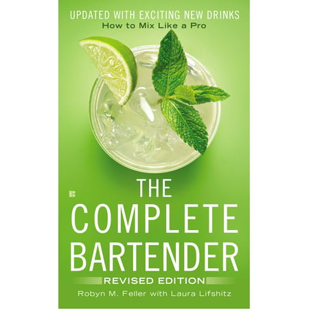 The Complete Bartender : How to Mix Like a Pro, Updated with Exciting New Drinks, Revised (Bartender The Right Mix 2 Best Drink)