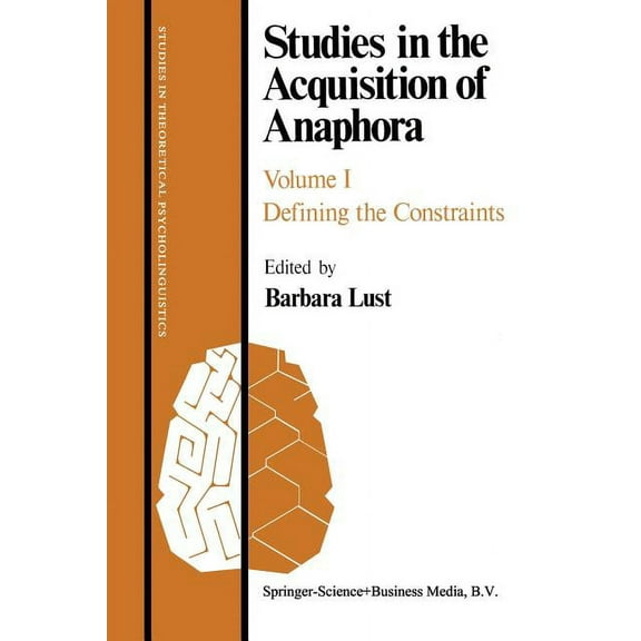 Studies in Theoretical Psycholinguistics Studies in the Acquisition of Anaphora: Defining the Constraints, Book 2, (Paperback)