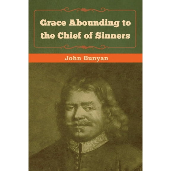 Grace Abounding to the Chief of Sinners, (Paperback)