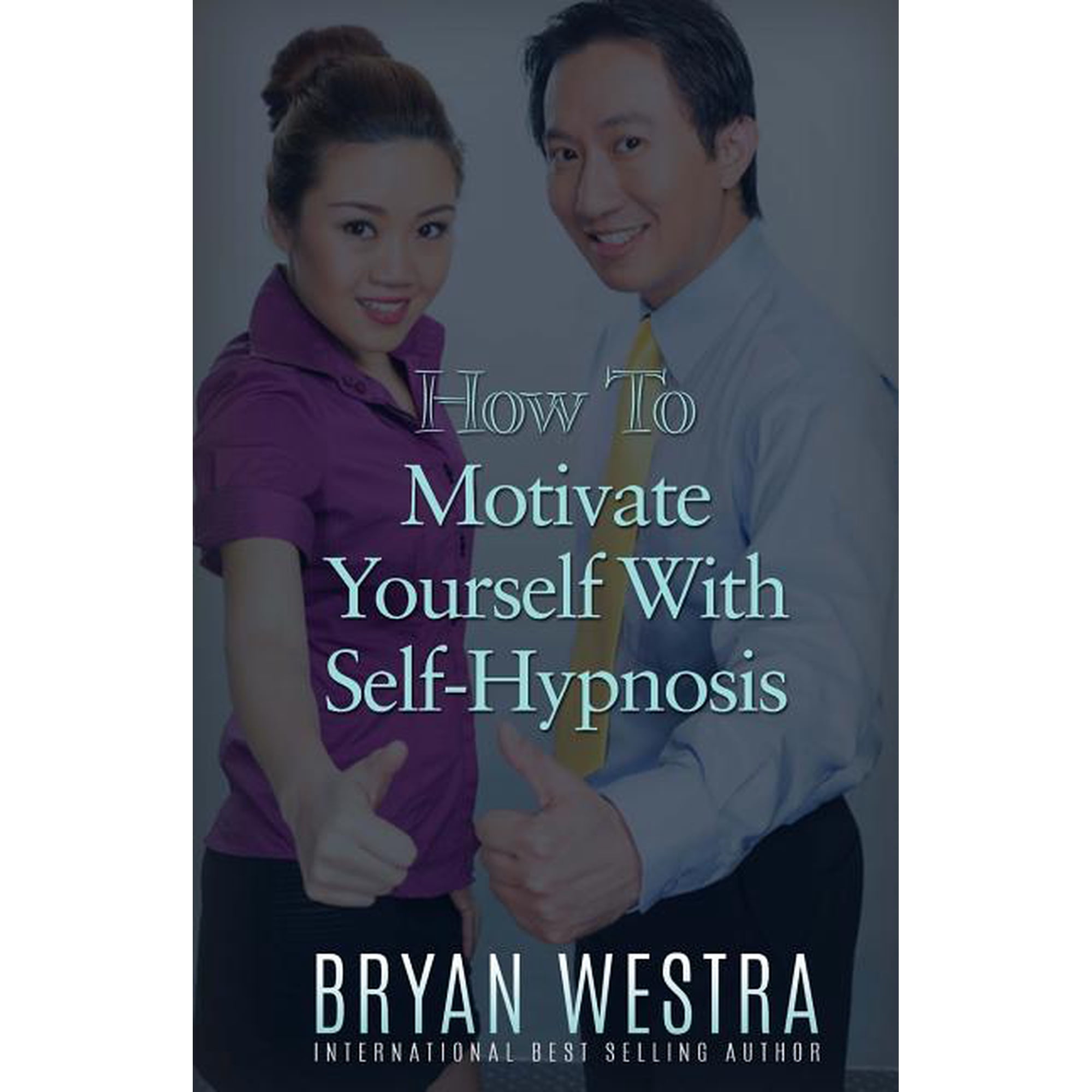 How To Motivate Yourself With Self-Hypnosis (Paperback)
