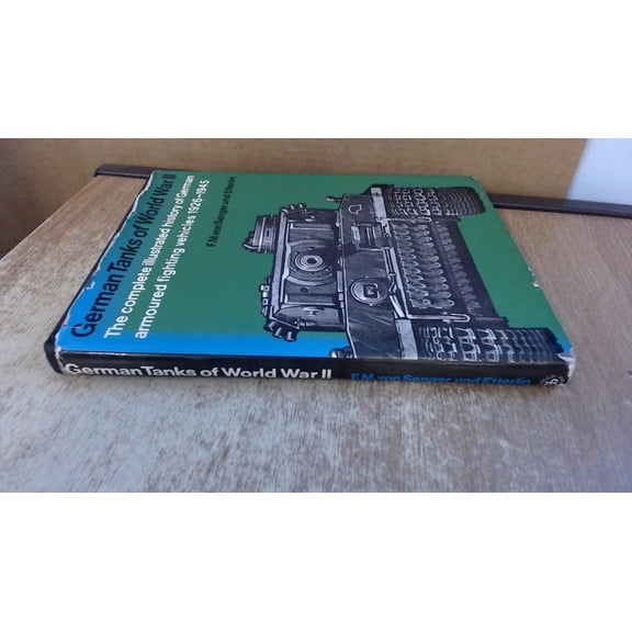 Pre-Owned German Tanks of World War II The Complete Illustrated History of German Armoured Fighting Vehicles, 1926-1945, 9780883650516, 0883650517, Hardcover, 1st edition