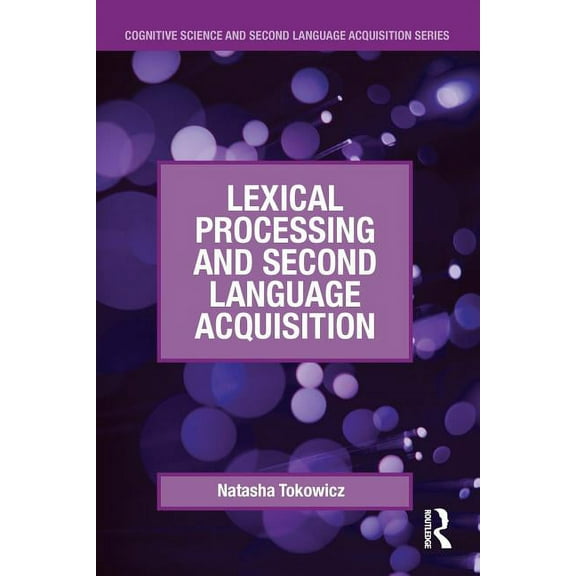 Cognitive Science and Second Language Ac Lexical Processing and Second Language Acquisition, (Paperback)
