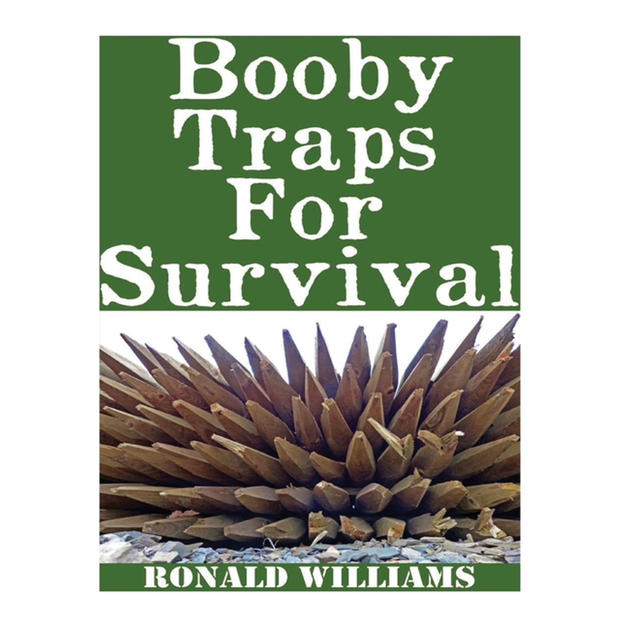 Booby Traps For Survival: The Definitive Beginner's Guide On How To Build DIY Homemade Booby Traps For Defending Your Ho, (Paperback)