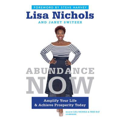 Abundance Now : Amplify Your Life and Achieve Prosperity Today
