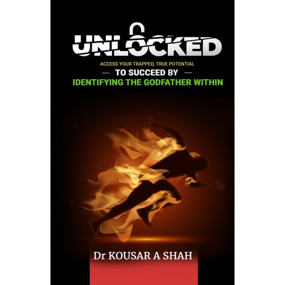 Unlocked: Access Your Trapped, True Potential To Succeed By Identifying The Godfather Within (Paperback)