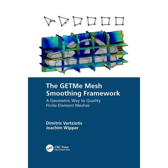 The GETMe Mesh Smoothing Framework: A Geometric Way to Quality Finite Element Meshes, (Paperback)