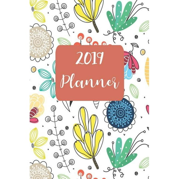 2019 Planner: Calendar Schedule + Organizer Check List Notes January 2019 Through December 2019