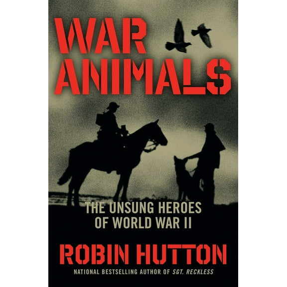 Pre-Owned War Animals: The Unsung Heroes of World War II (Hardcover) 1621576582 9781621576587