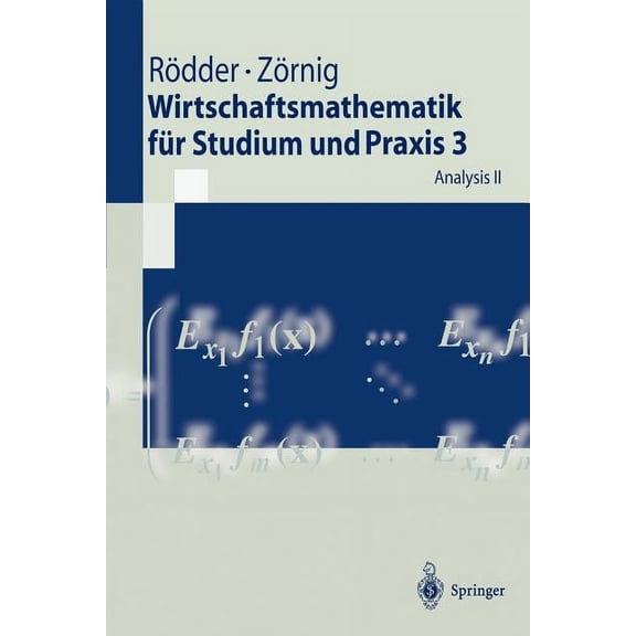 Springer-Lehrbuch Wirtschaftsmathematik Für Studium Und PRAXIS 3: Analysis II, (Paperback)