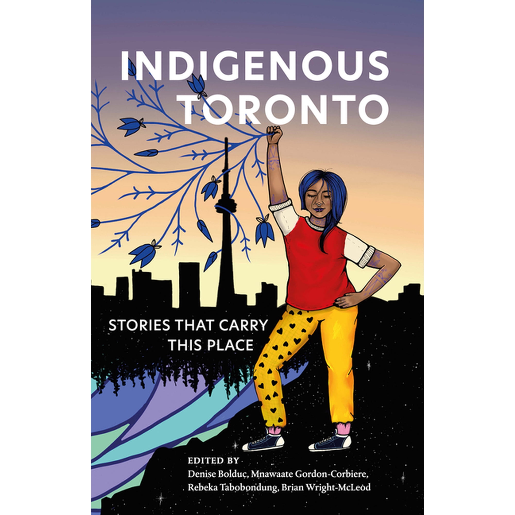 Indigenous Toronto: Stories That Carry This Place (Paperback)