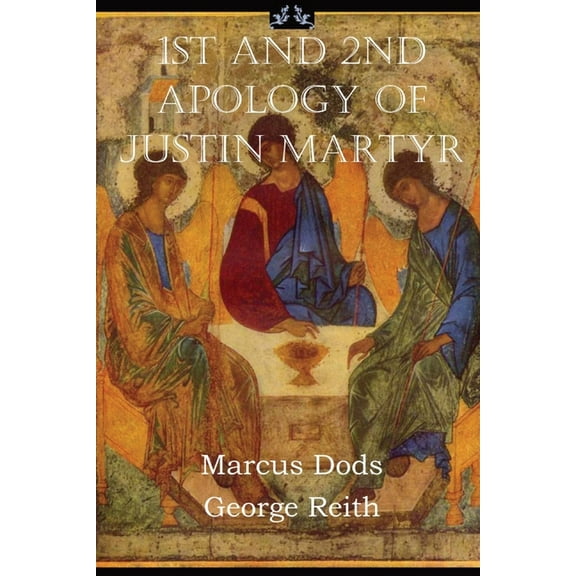 First and Second Apologies of Justin Martyr, (Paperback)