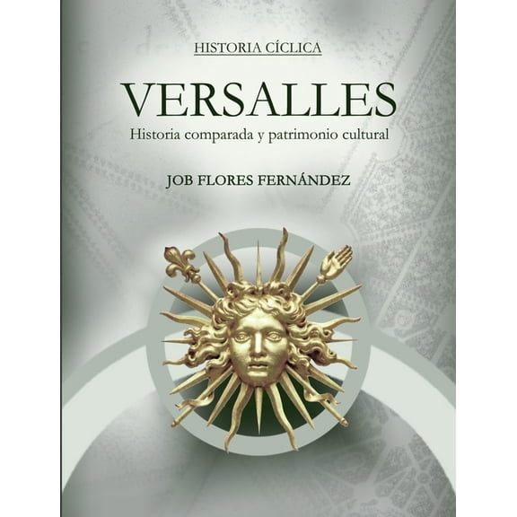 Versalles: Historia comparada y patrimonio cultural, (Paperback)