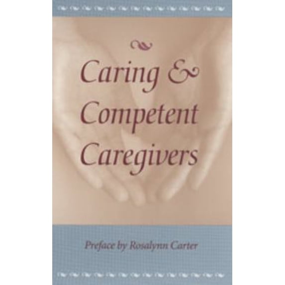Pre-Owned Caring and Competent Caregivers (Paperback) 082031952X 9780820319520