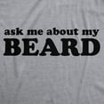 thumbnail image 2 of Ask Me About My Beard T Shirt Funny Flip Sarcastic Novelty Costume Idea Gag Cool Graphic Tees, 2 of 9