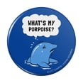 thumbnail image 1 of What's My Porpoise Purpose Funny Humor Pinback Button Pin, 1 of 5