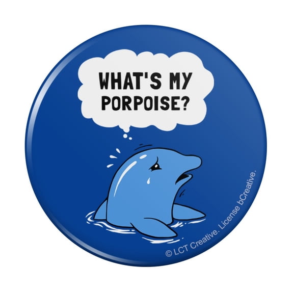 What's My Porpoise Purpose Funny Humor Pinback Button Pin