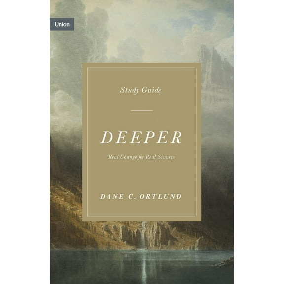 Union Deeper Study Guide: Real Change for Real Sinners, (Paperback)