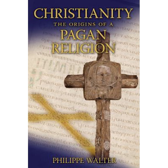 Pre-Owned Christianity: The Origins of a Pagan Religion (Paperback) 1594770964 9781594770968