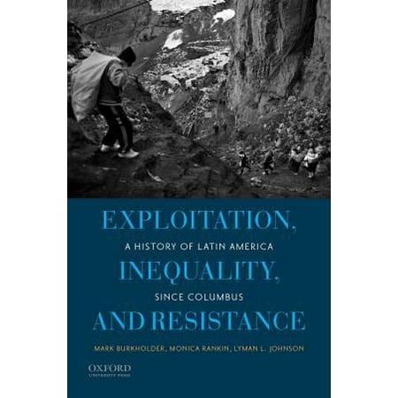 - Exploitation, Inequality, and Resistance : A History of Latin America Since Columbus