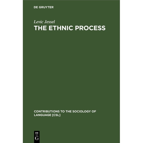 Contributions to the Sociology of Langua The Ethnic Process, Book 20, (Hardcover)