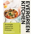 thumbnail image 2 of Evergreen Kitchen: Weeknight Vegetarian Dinners for Everyone, (Hardcover), 2 of 2