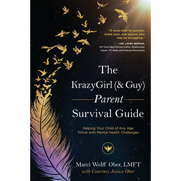 The KrazyGirl (& Guy) Parent Survival Guide: Helping Your Child of Any Age Thrive with Mental Health Challenges, (Paperback)