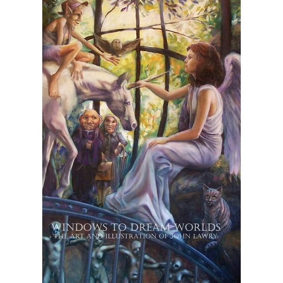 Windows to Dream Worlds: The Art and Illustration of John Lawry, (Hardcover)