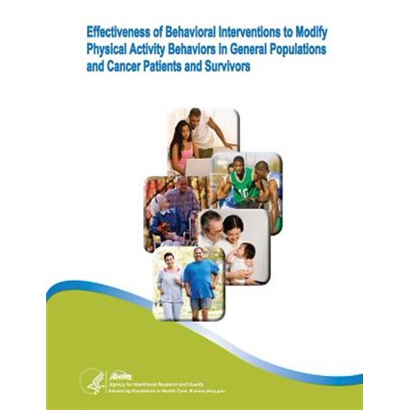 Pre-Owned Effectiveness of Behavioral Interventions to Modify Physical Activity Behaviors in General Populations and Cancer Patients and Survivors : Evidence Report/Technology Assessment Number 102
