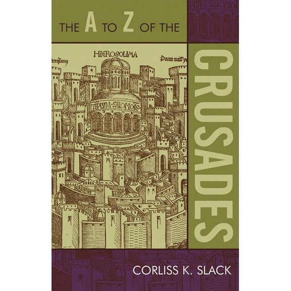 A to Z Guides The A to Z of the Crusades, Book 32, (Paperback)