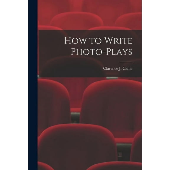 How to Write Photo-Plays (Paperback)