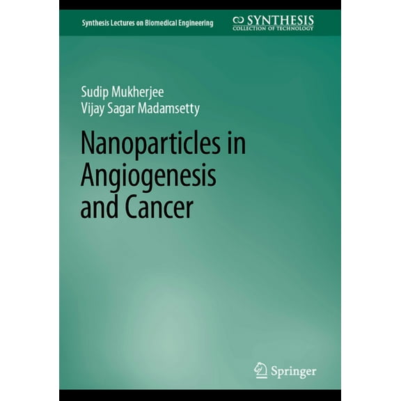 Synthesis Lectures on Biomedical Enginee Nanoparticles in Angiogenesis and Cancer, (Hardcover)