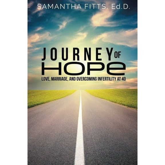 Journey of Hope: Love, Marriage, and Overcoming Infertility at 40, (Paperback)