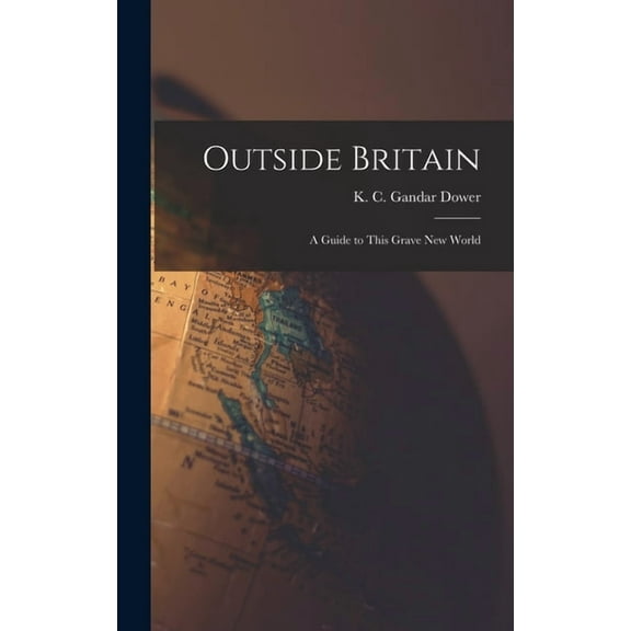 Outside Britain; a Guide to This Grave New World, (Hardcover)