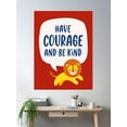thumbnail image 2 of Have Courage And Be Kind Poster Wall Art, Modern Wall Decor For Living Room Bedroom, 16x24 UNFRAMED, 2 of 3