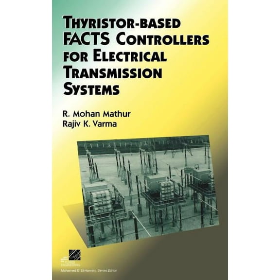 IEEE Press Series on Power Engineering Thyristor-Based Facts Controllers for Electrical Transmission Systems, (Hardcover)