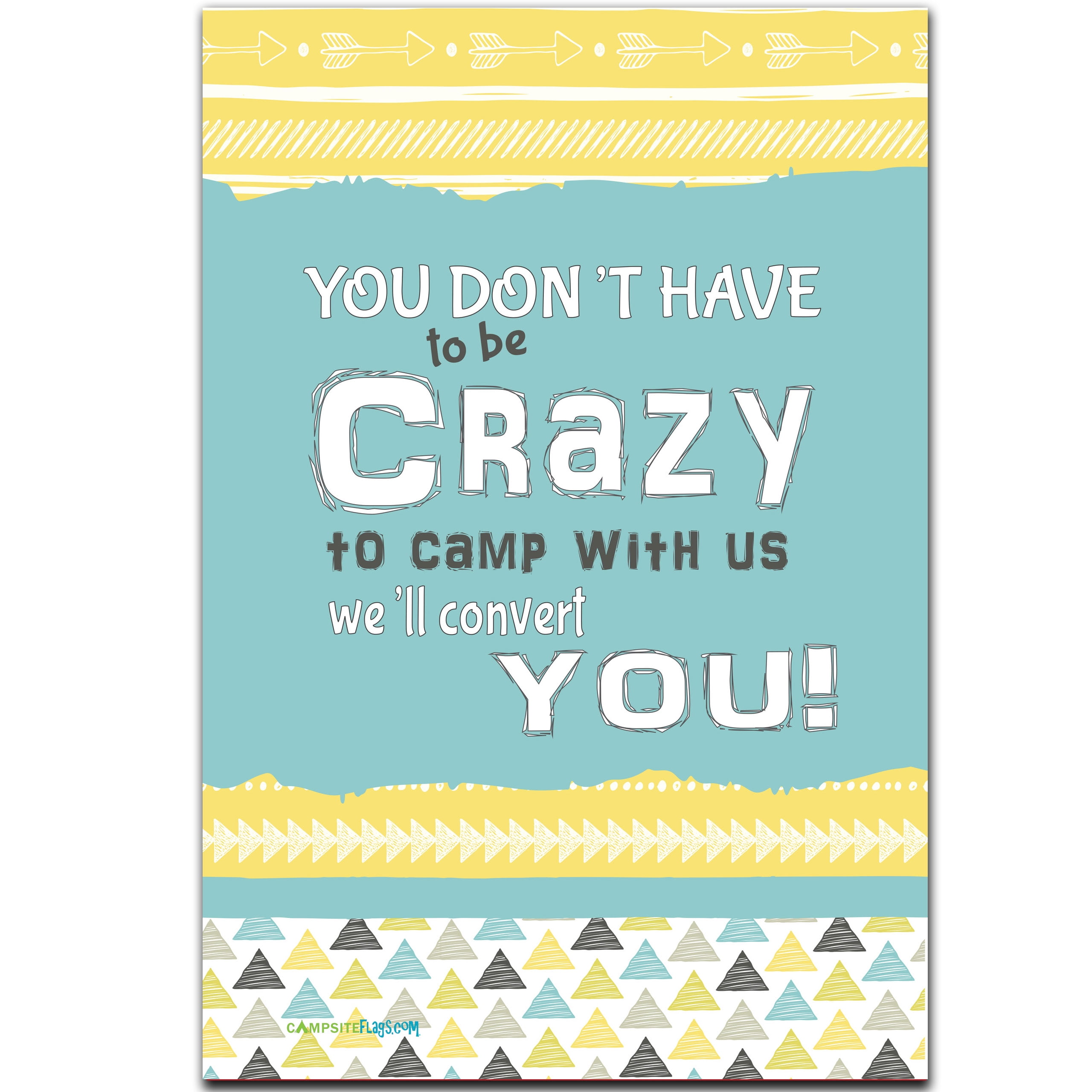 Rv Camping Yard Flag You Don T Have To Be Crazy To Camp With Us We Ll Convert You Walmart Com Walmart Com